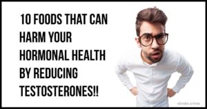 Read more about the article 10 Foods That Can Harm Your Hormonal Health by Reducing Testosterones